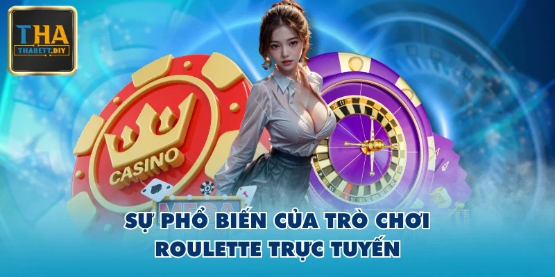 Sự phổ biến của trò chơi Roulette trực tuyến Sự phổ biến của trò chơi Roulette trực tuyến