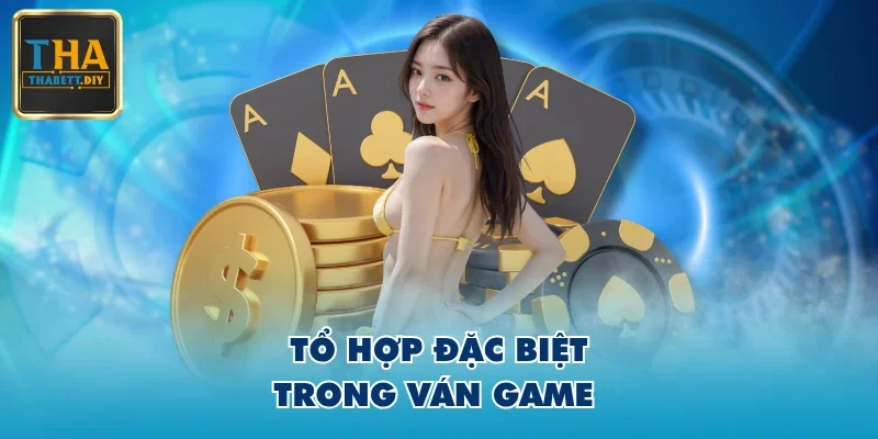 Tổ hợp đặc biệt trong ván game